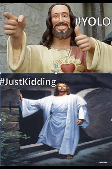 Jesus Yolojust Kidding Humor Jesus Funny Funny Religious Humor