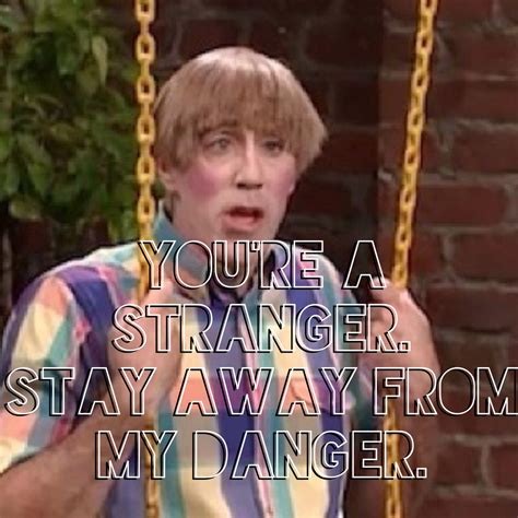 Stuart You Are A Stranger Stay Away From My Danger Mad Tv Stuart Mad Tv Stewart Mad Tv
