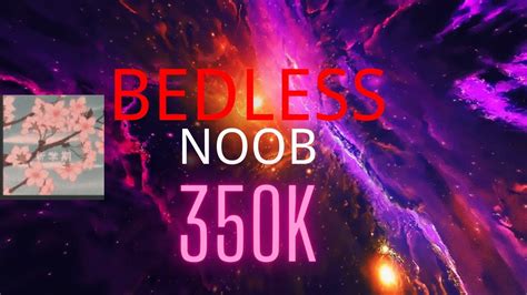 Bedless Noob 350k Pack Youtube