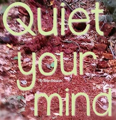 Quiet Your Mind3wordwisdom And 3