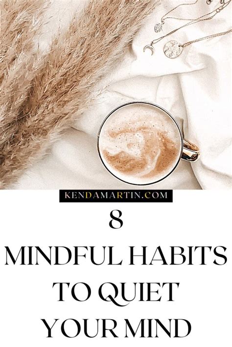 8 Mindful Habits To Quiet Your Mind Kenda Martin