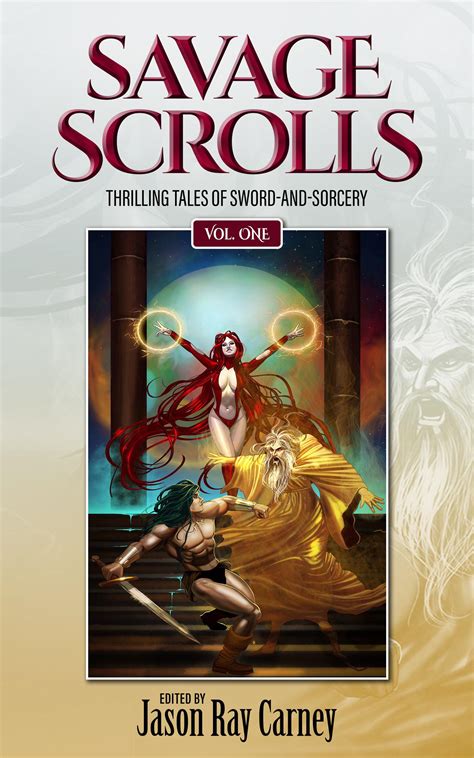 Cover Art For Savage Scrolls Vol 1 A New Sword And Sorcery Anthology