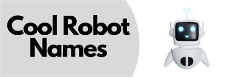 400 Cool Robot Name Ideas You Can Use Now Apps Uk 📱