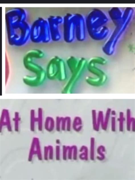 Barney Says Segment At Home With Animals Barneyandfriends Wiki