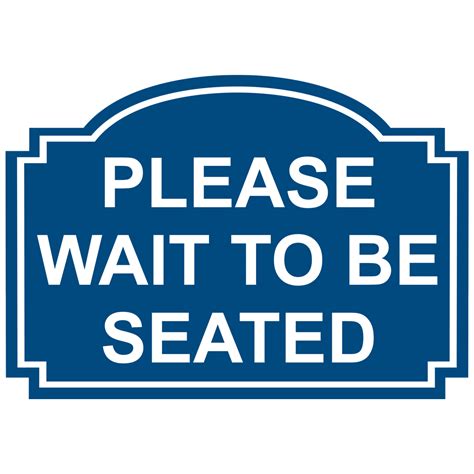Please Wait To Be Seated Engraved Sign Egre 15731 Whtonblu