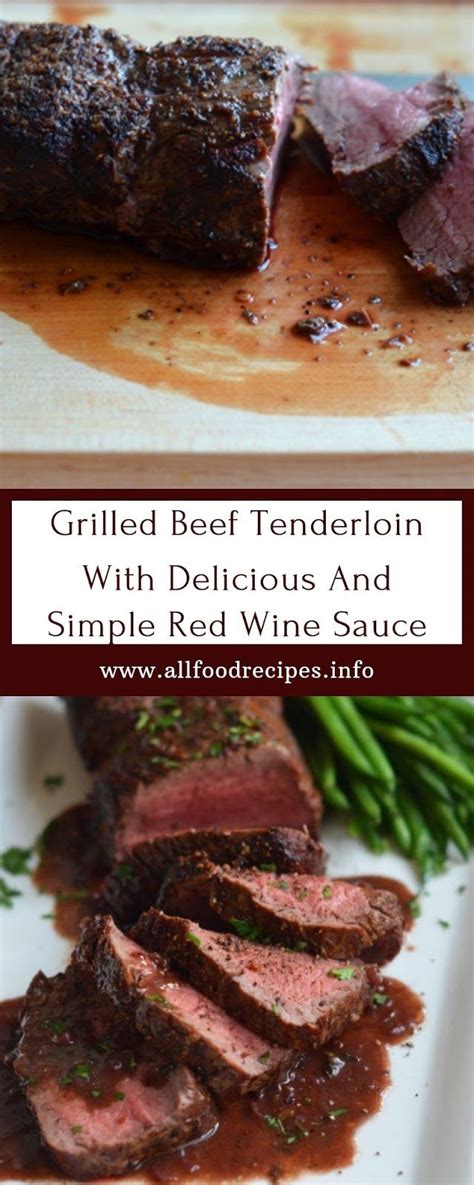 Place tenderloin, smooth side up, on rack in large roasting pan (17 by 13 1/2). Grilled Beef Tenderloin With Delicious And Simple Red Wine Sauce | Beef tenderloin recipes ...