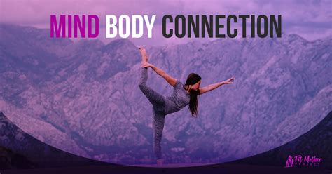 Mind Body Connection Fitness Is More Than Physical Fit Mother Project