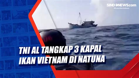 TNI AL Tangkap 3 Kapal Ikan Vietnam Di Natuna SINDOnews TV