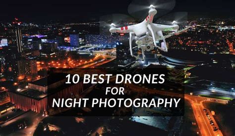 12 best follow me drones and you technology reviewed dronezon. 10 Best Drones For Night Photography 2021 - Buyer's Guide ...