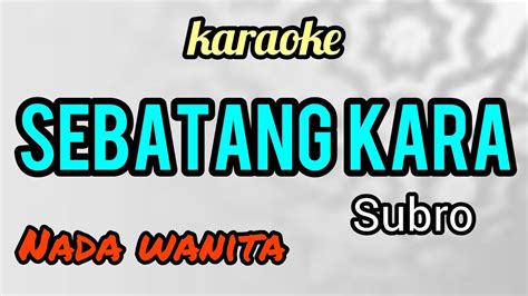 Sebatang Kara Karaoke Nada Wanita Enak Gurih Bener Youtube