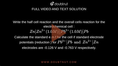 Write The Half Cell Reaction And The Overall Cells Reaction For The