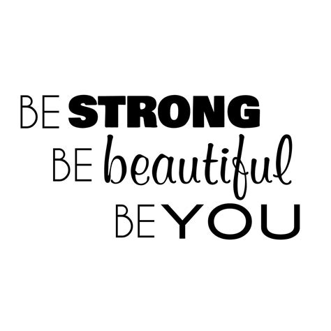 Be Strong Be Beautiful Be You Quote Decal Shop Be