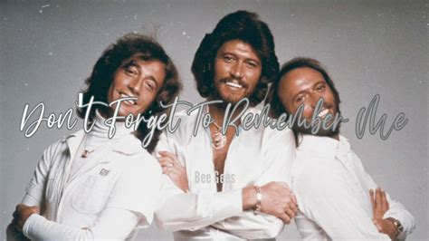 Dont Forget To Remember Me Lyrics Bee Gees Youtube