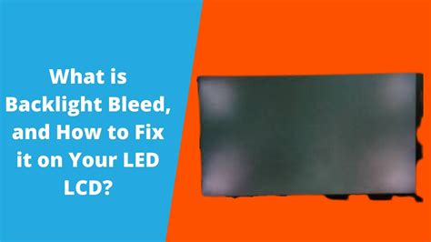 What Is Backlight Bleed And How To Fix It On Your Led Lcd