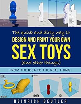 The Quick And Dirty Way To Design And Print Your Own Sex Toys And