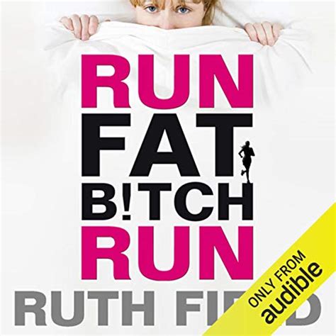 Run Fat Bitch Run Audible Audio Edition Ruth Field Ruth