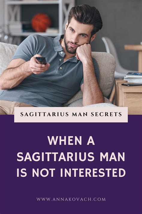 He is both a zen filled man and animalistic lover rolled into one. When a Sagittarius Man Is Not Interested - This Is What to ...