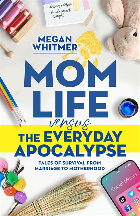 Mom Life Versus The Everyday Apocalypse Tales Of Survival From Marriage To Motherhood By Megan