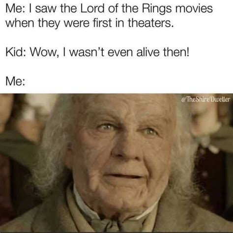 Me I Saw The Lord Of The Rings Movies When They Were First In Theaters