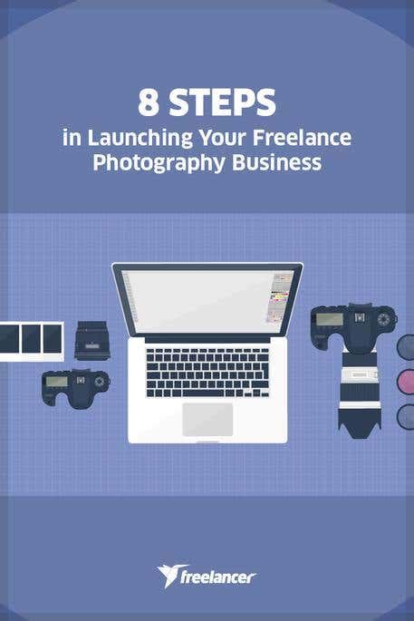 8 Steps In Launching Your Freelance Photography Business Freelancer Blog