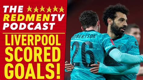 Liverpool Scored Goals The Redmen Tv Podcast The Redmen Tv