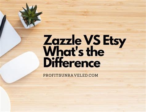 Zazzle Vs Etsy Whats The Difference Profits Unraveled