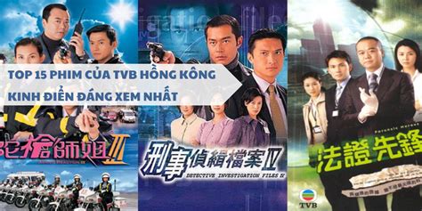 Top 15 Phim Của Tvb Hồng Kông Kinh điển đáng Xem Nhất Top Uni