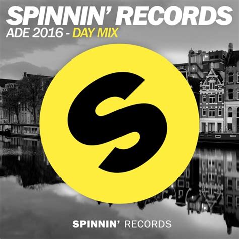 Stream Spinnin Records Ade 2016 Day Mix By Spinnin Records Listen