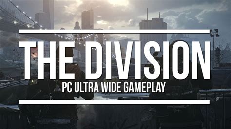 The Division Pc Gameplay Ultra Wide 3440x1440 Youtube