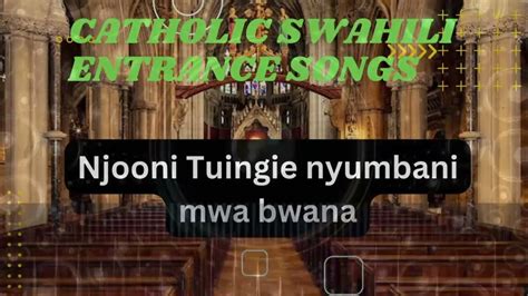 Njooni Tuingie Nyumbani Mwa Bwana Catholic Songs Youtube