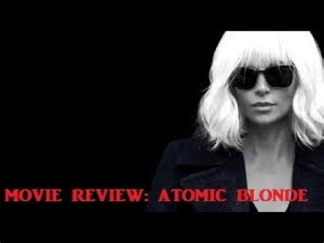 Atomic Blonde Movie Review YouTube