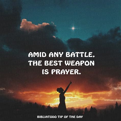 Amid Any Battle The Best Weapon Is Prayer Christian Pictures