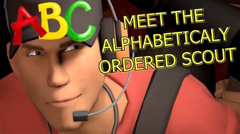 Tf2 Meet The Scout But Hes Talking In An Alphabetical Order Team