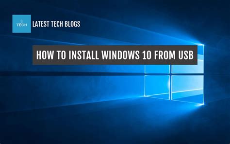 How To Install Windows 10 From Usb Latest Tech Blogs
