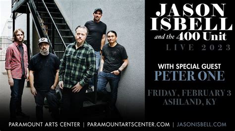 Jason Isbell And The 400 Unit With Peter One Paramount Arts Center