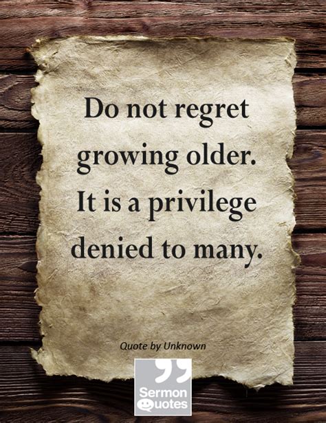 Only 1 available and it's in 1 person's cart. Do not regret growing older - SermonQuotes