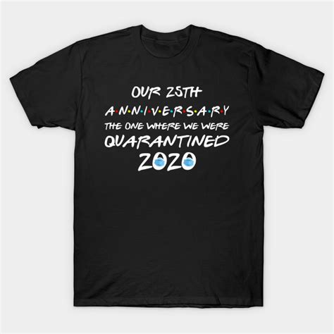 Our 25th Anniversary Our 25th Anniversary T Shirt Teepublic