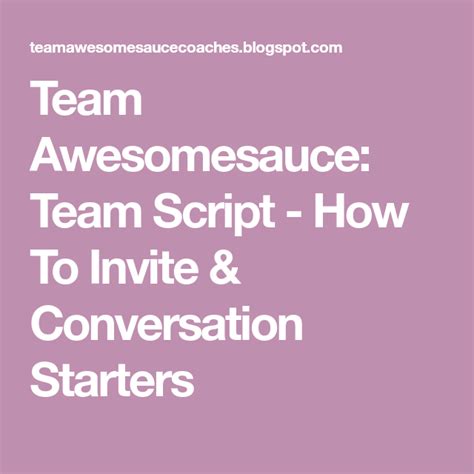Team Awesomesauce Team Script How To Invite And Conversation Starters