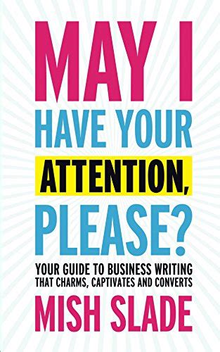 May I Have Your Attention Please Your Guide To Business