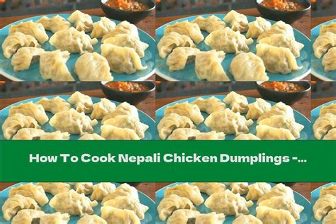How To Cook Nepali Chicken Dumplings Momo Recipe This Nutrition