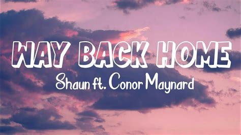 Way Back Home Shaun Ft Conor Maynard Lyrics YouTube