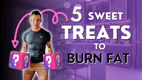 How To Eat Sweets And Still Lose Weight 5 Sweet Treats To Help You Burn Fat Youtube