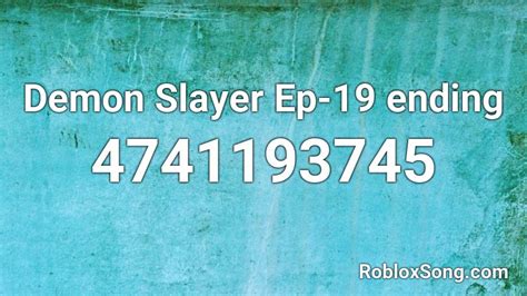 Demon Slayer Ep 19 Ending Roblox Id Roblox Music Codes