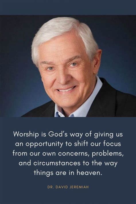 David Jeremiah Quotes 30 Worship Is Gods Way Of Giving Us An