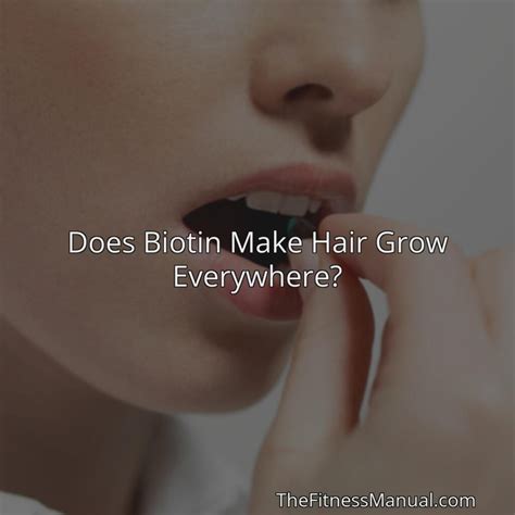 does biotin make hair grow everywhere thefitnessmanual