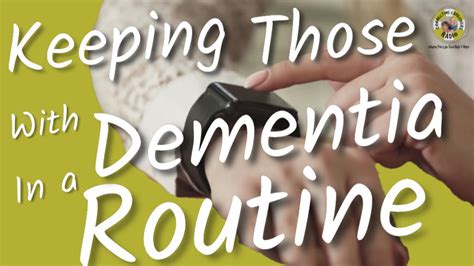 Keeping A Routine For Those With Dementia Youtube
