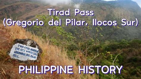 Tirad Pass Gregorio Del Pilar Ilocos Sur Philippine History Philippine Landmark Youtube