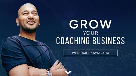 Grow Your Coaching Business By Ajit Nawalkha