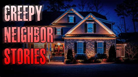 22 TRUE Creepy Neighbor Horror Stories True Scary Stories YouTube