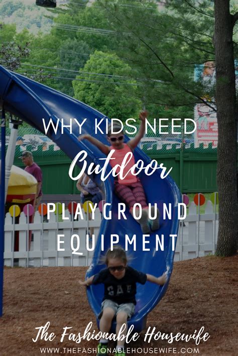 Why Kids Need Outdoor Playground Equipment • The Fashionable Housewife